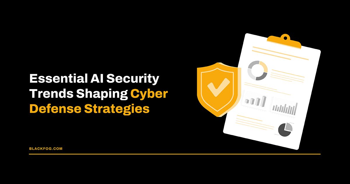 Essential AI Security Trends Shaping Cyber Defense Strategies
