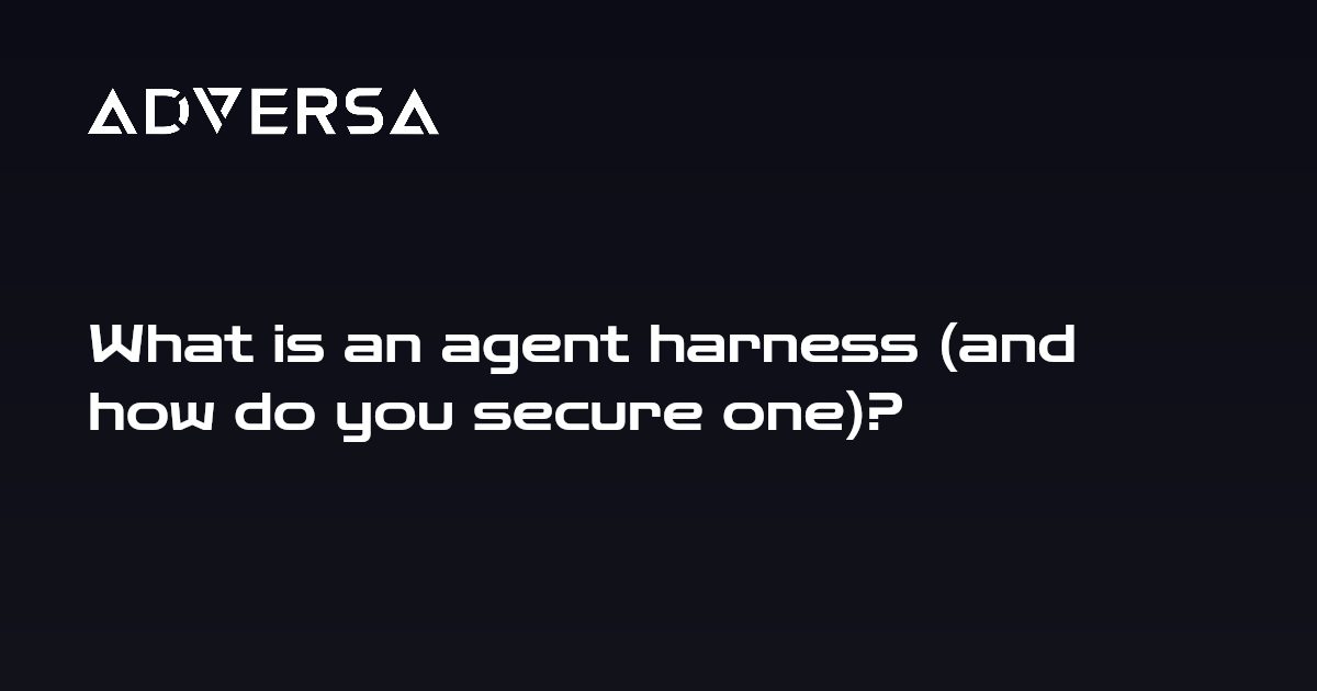 What is an agent harness (and how do you secure one)?