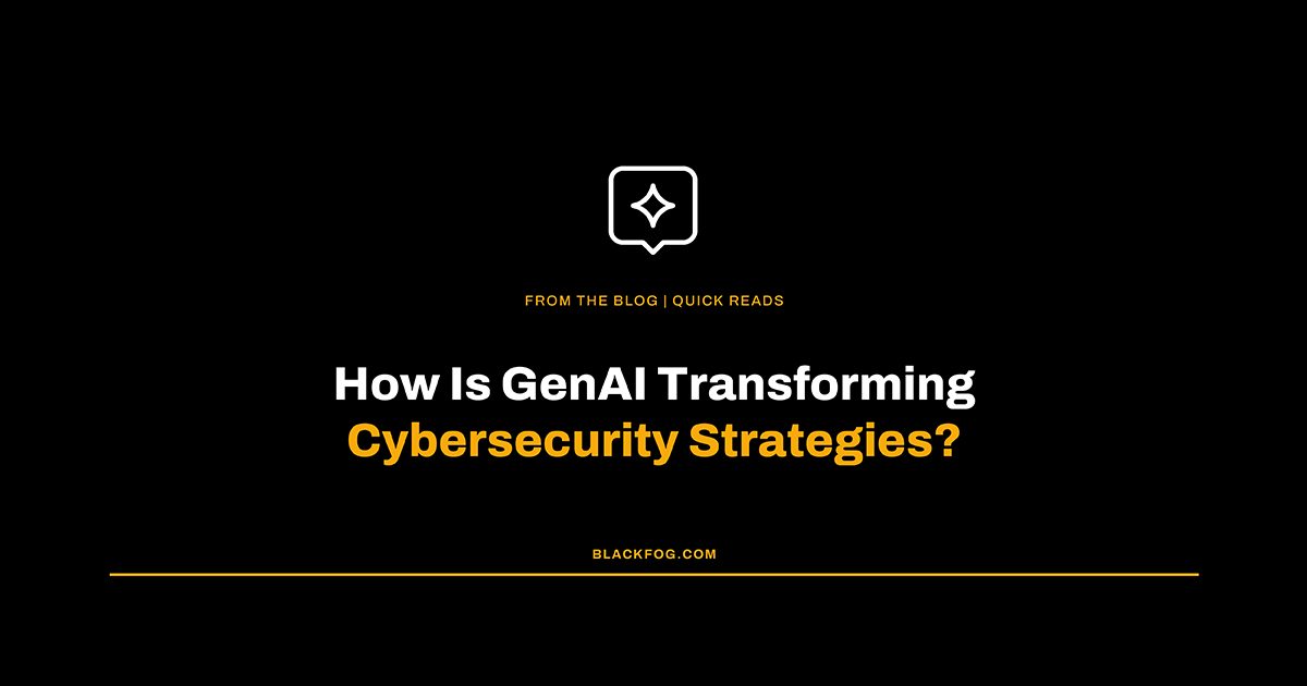 How Is GenAI Transforming Cybersecurity Strategies?