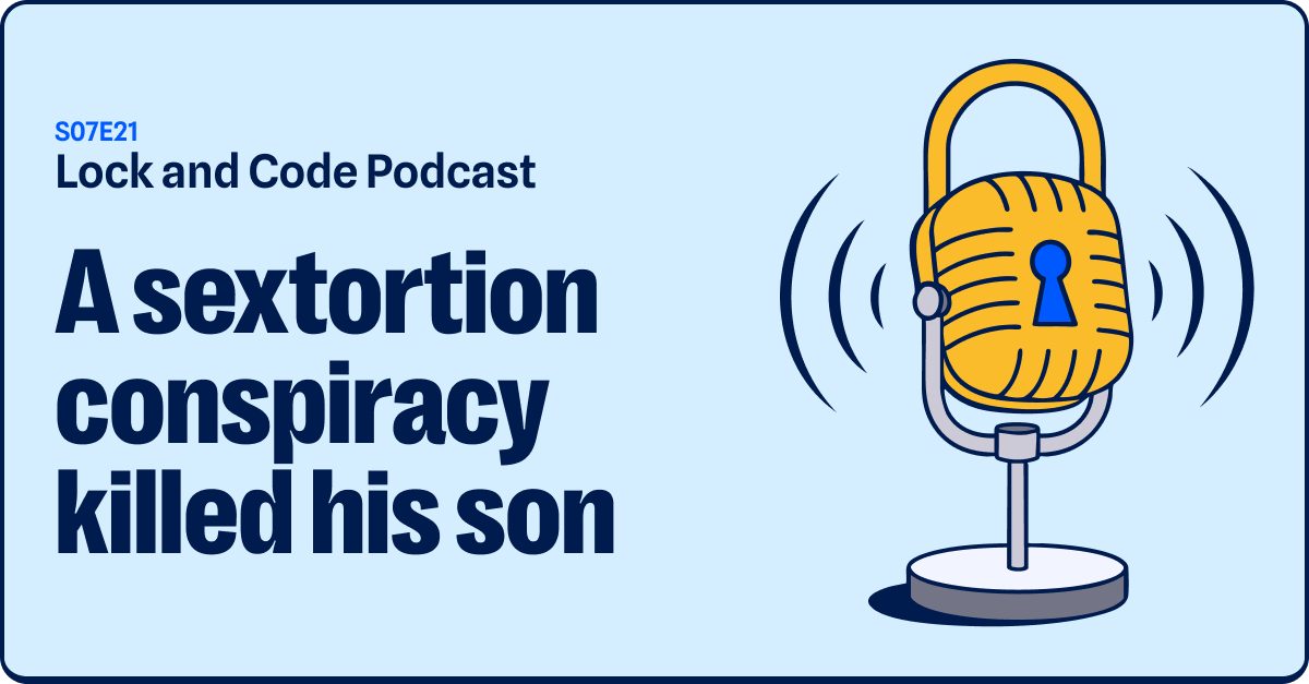 A sextortion conspiracy killed his son (Lock and Code S07E21)