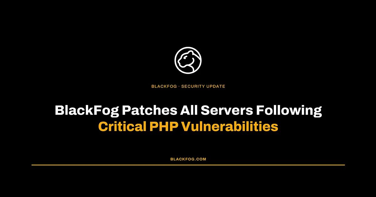 BlackFog Patches All Servers Following Critical PHP Vulnerabilities
