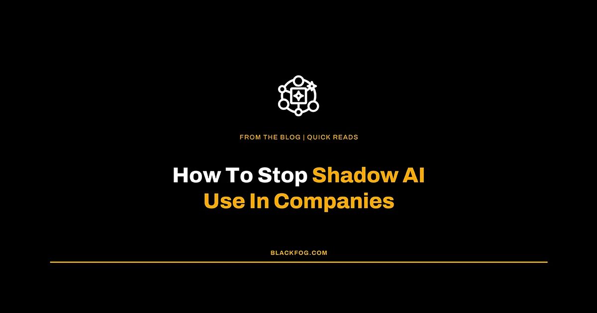 How To Stop Shadow AI Use In Companies