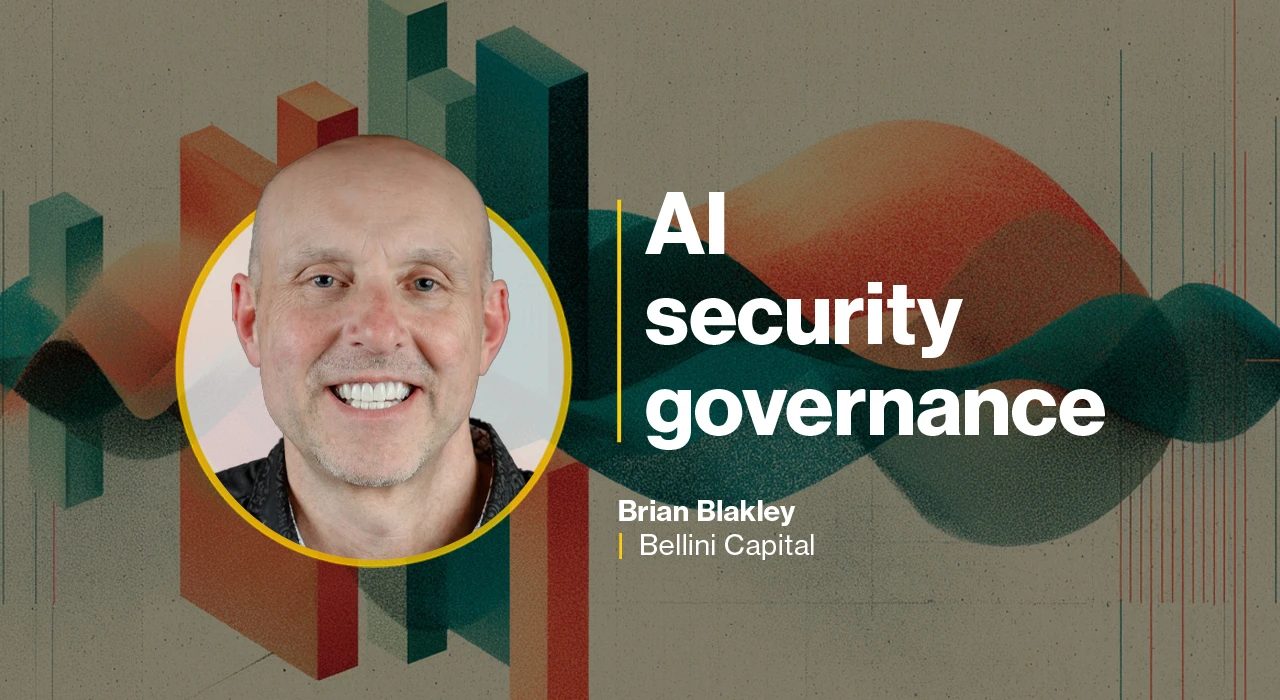 Bellini Capital CISO on AI security governance and the limits of patching faster