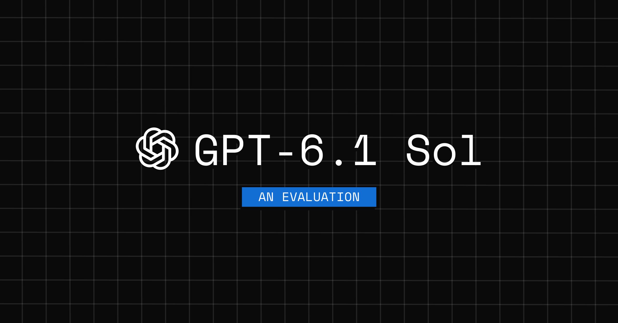 OpenAI GPT-6.1 Sol: An evaluation