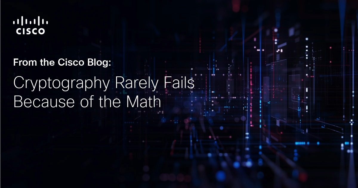 Cryptography Rarely Fails Because of the Math