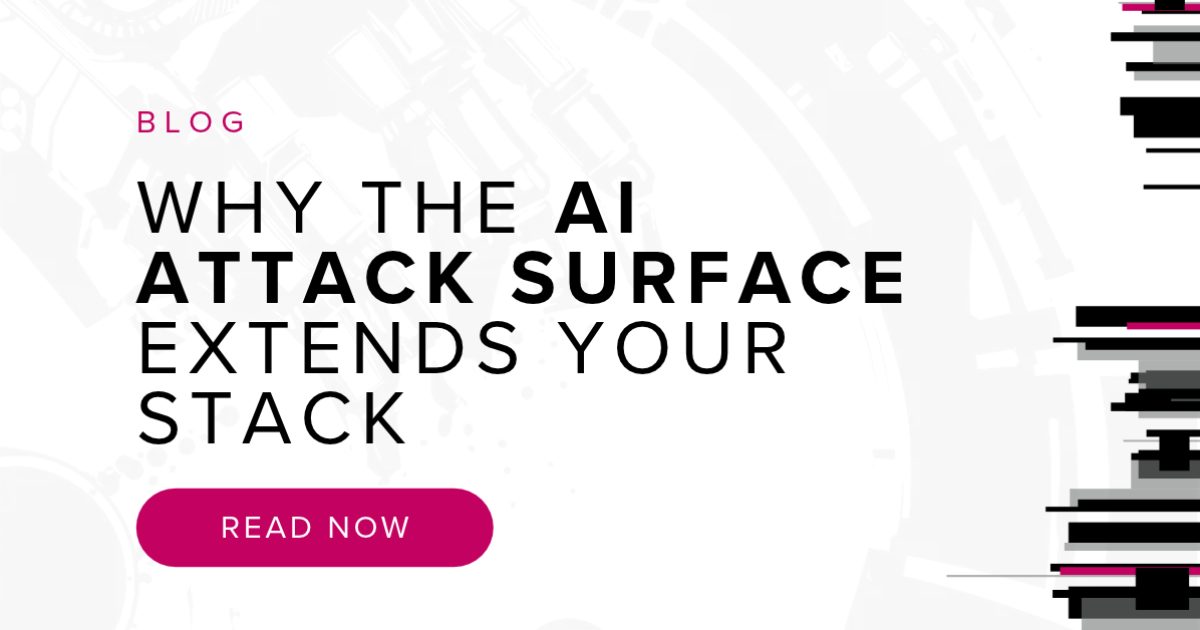 Why the AI Attack Surface Extends Your Stack