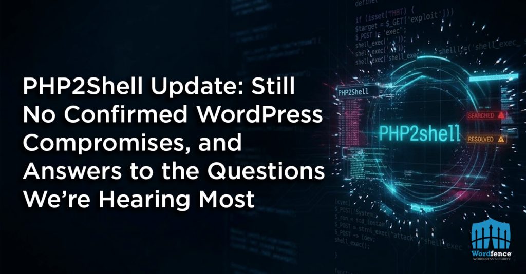 PHP2Shell Update: Still No Confirmed WordPress Compromises, and Answers to the Questions We’re Hearing Most