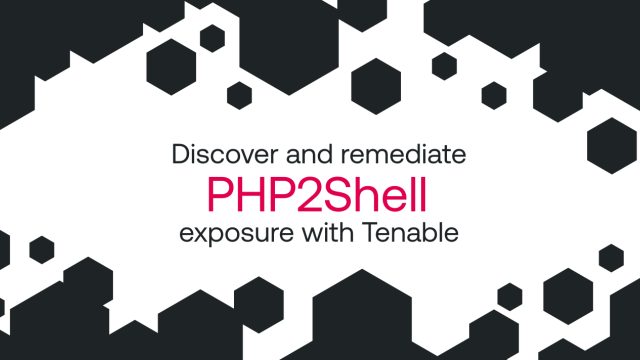 Discover and remediate PHP2Shell exposure with Tenable