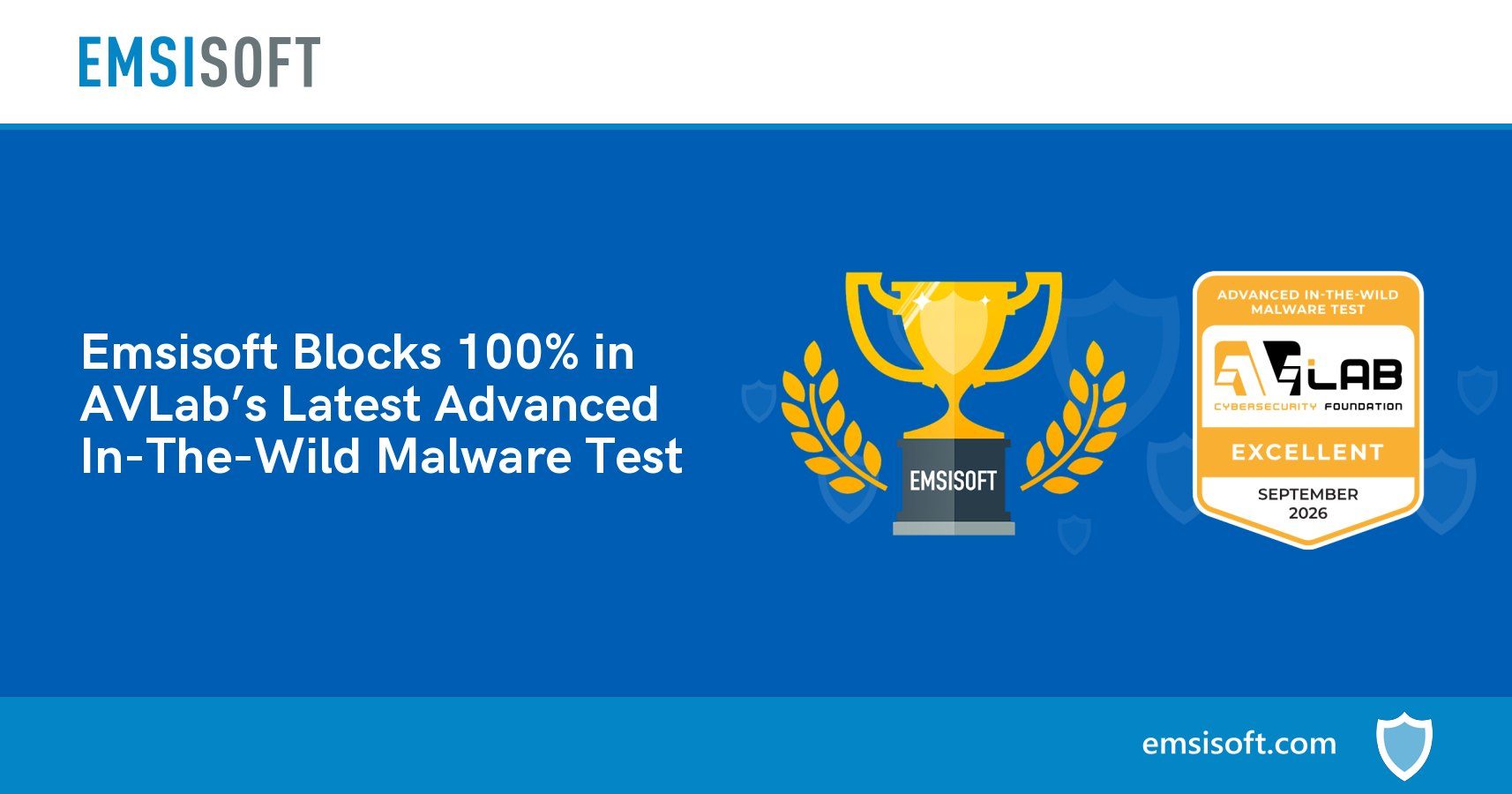 Emsisoft Blocks 100% in AVLab’s Latest Advanced In-The-Wild Malware Test